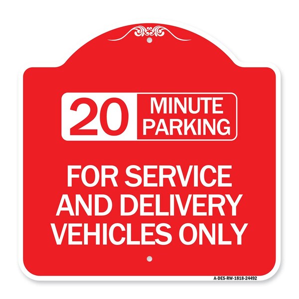 Signmission 20 Minutes Parking for Service & Delivery Vehicles Only, Red & White Alum, 18" x 18", RW-1818-24492 A-DES-RW-1818-24492 - main